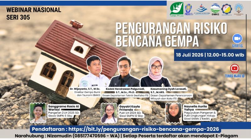 “Pengurangan Risiko Bencana Gempa” Webinar Nasional Seri#305, Sabtu 18 Juli 2026